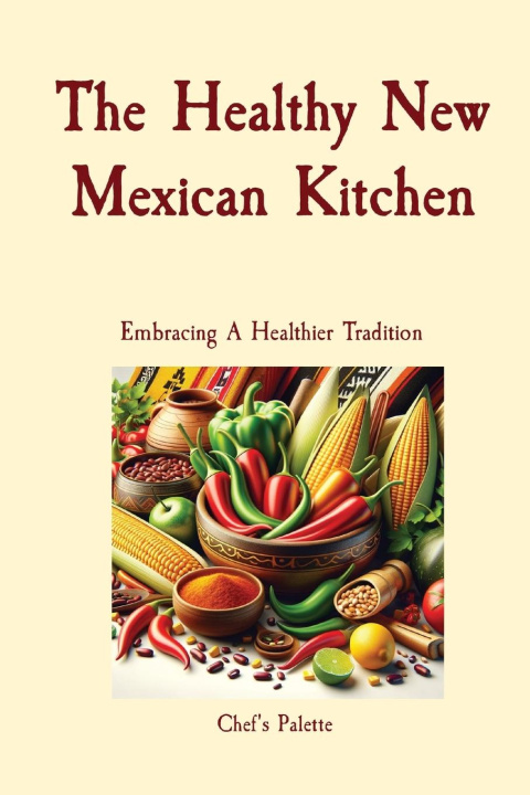 Book The Healthy New Mexican Kitchen Anthony Solano