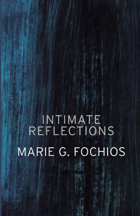 Knjiga Intimate Reflections Marie G. Fochios