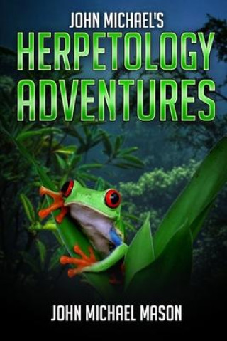 Könyv John Michael's Herpetology Adventures 