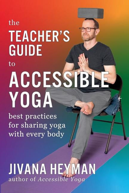 Book The Teacher's Guide to Accessible Yoga 