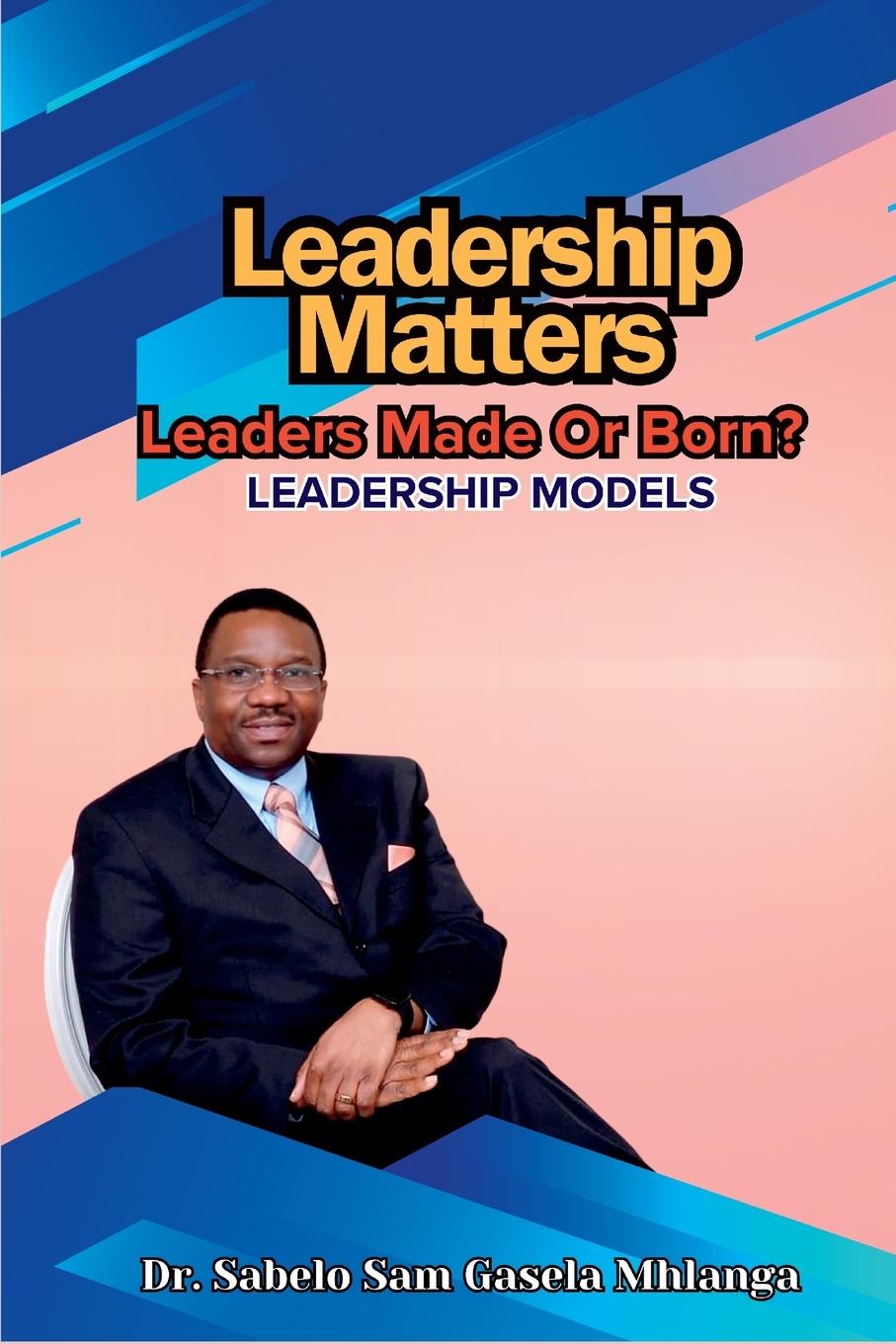Kniha Leadership Matters Dr. Sabelo Sam Gasela Mhlanga