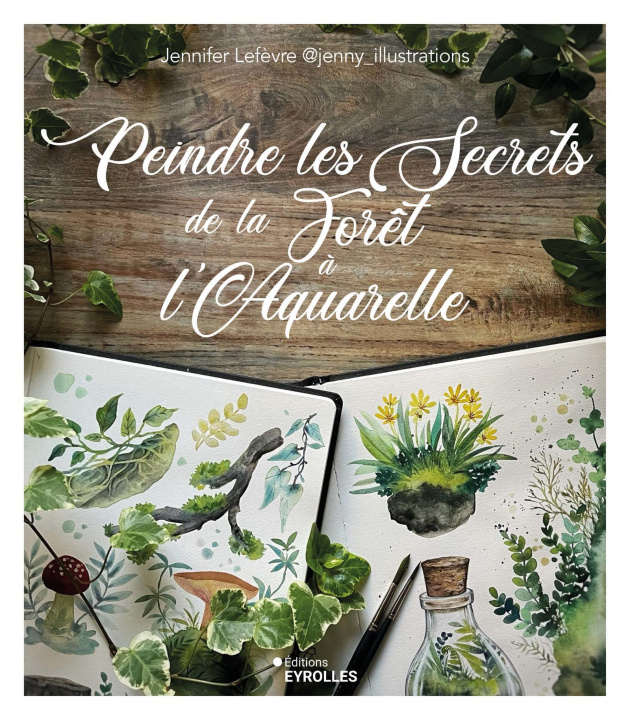 Книга Peindre les secrets de la forêt à l'aquarelle Lefèvre