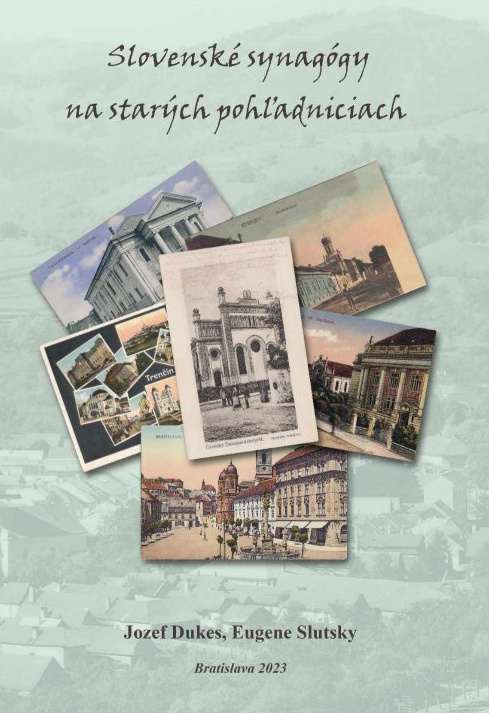 Kniha Slovenské synagógy na starých pohľadniciach /Slovak synagogues on old postcards Eugene Slutsky Jozef