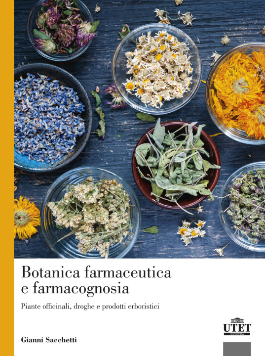 Kniha Botanica farmaceutica e farmacognosia. Piante officinali, droghe e prodotti erboristici Gianni Sacchetti