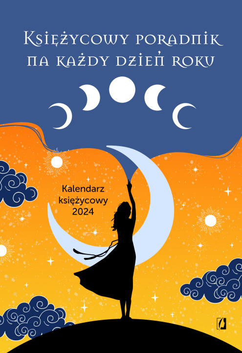 Książka Księżycowy poradnik na każdy dzień roku. Kalendarz księżycowy 2024 