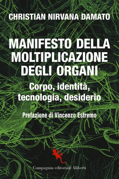 Könyv Manifesto della moltiplicazione degli organi. Corpo, identità, tecnologia, desiderio Christian Nirvana Damato