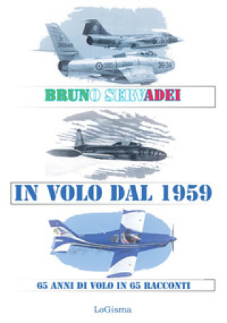 Kniha In volo dal 1959. 65 anni di volo in 65 racconti Bruno Servadei