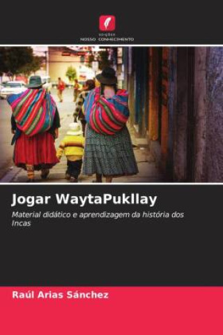 Knjiga Jogar WaytaPukllay Raúl Arias Sánchez