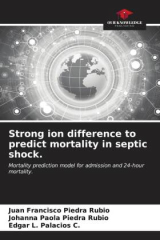Book Strong ion difference to predict mortality in septic shock. Juan Francisco Piedra Rubio