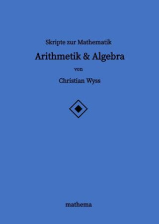 Book Skripte zur Mathematik - Arithmetik & Algebra Christian Wyss