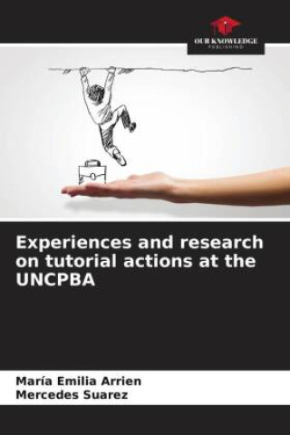 Book Experiences and research on tutorial actions at the UNCPBA María Emilia Arrien