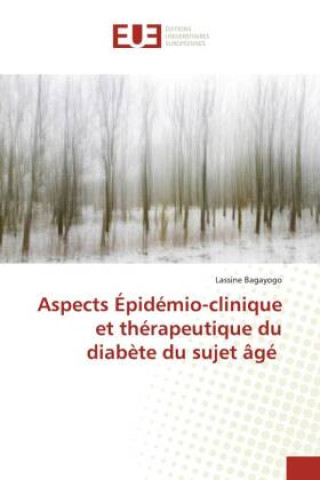 Kniha Aspects Épidémio-clinique et thérapeutique du diabète du sujet âgé Lassine Bagayogo