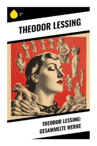 Livre Theodor Lessing: Gesammelte Werke Theodor Lessing