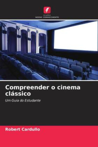 Knjiga Compreender o cinema clássico Robert Cardullo