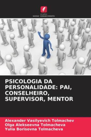 Knjiga PSICOLOGIA DA PERSONALIDADE: PAI, CONSELHEIRO, SUPERVISOR, MENTOR Alexander Vasilyevich Tolmachev