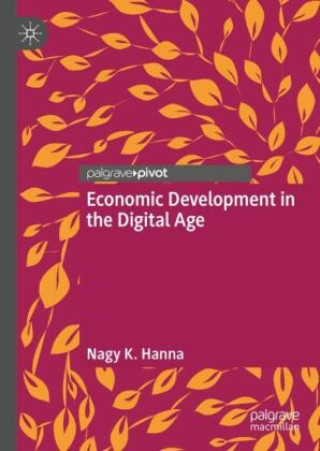 Kniha Economic Development in the Digital Age Nagy K. Hanna