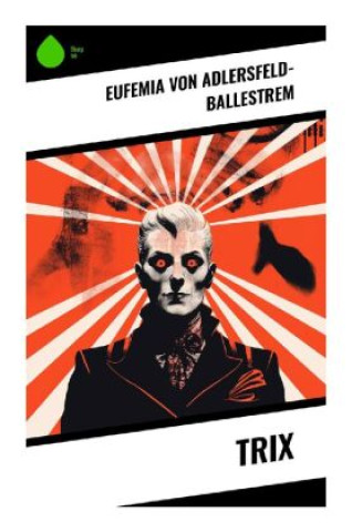 Knjiga Trix Eufemia von Adlersfeld-Ballestrem