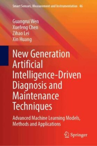 Kniha New Generation Artificial Intelligence-Driven Diagnosis and Maintenance Techniques Guangrui Wen