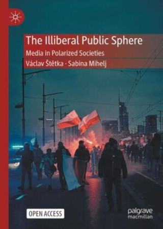 Livre The Illiberal Public Sphere Václav Stetka