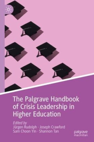 Kniha The Palgrave Handbook of Crisis Leadership in Higher Education Jürgen Rudolph