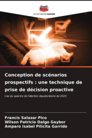 Kniha Conception de scénarios prospectifs : une technique de prise de décision proactive Francis Salazar Pico