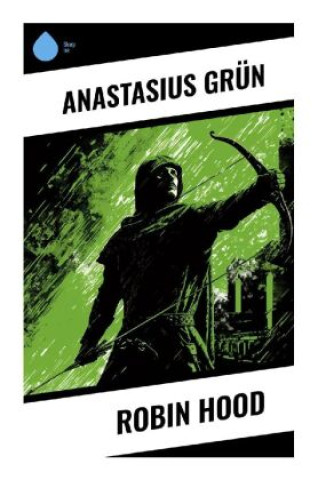 Knjiga Robin Hood Anastasius Grün