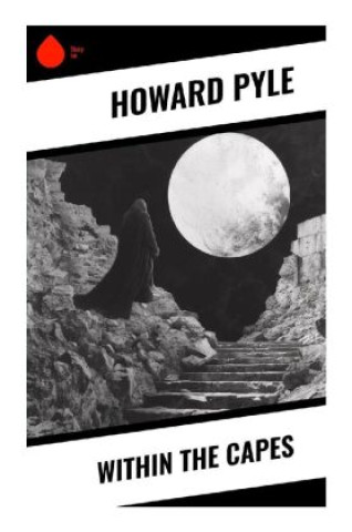 Knjiga Within the Capes Howard Pyle