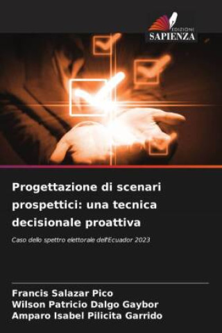 Kniha Progettazione di scenari prospettici: una tecnica decisionale proattiva Francis Salazar Pico