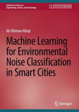 Carte Machine Learning for Environmental Noise Classification in Smart Cities Ali Othman Albaji