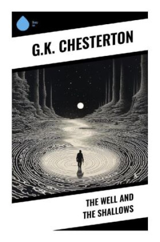 Carte The Well and the Shallows G.K. Chesterton