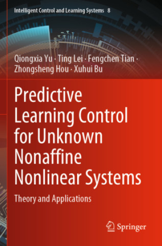 Kniha Predictive Learning Control for Unknown Nonaffine Nonlinear Systems Qiongxia Yu