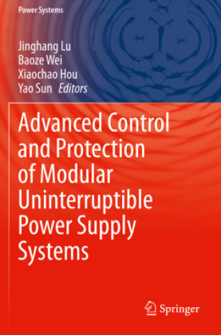 Kniha Advanced Control and Protection of Modular Uninterruptible Power Supply Systems Jinghang Lu