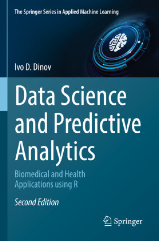 Knjiga Data Science and Predictive Analytics Ivo D. Dinov