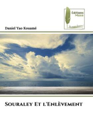 Könyv Souraley Et l'Enlèvement Daniel Yao Kouamé