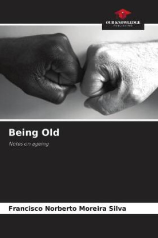 Knjiga Being Old Francisco Norberto Moreira Silva
