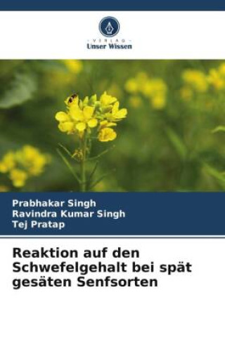 Könyv Reaktion auf den Schwefelgehalt bei spät gesäten Senfsorten Prabhakar Singh