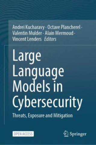 Book Large Language Models in Cybersecurity Andrei Kucharavy