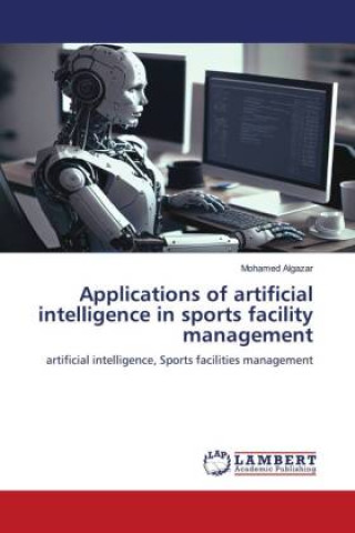 Carte Applications of artificial intelligence in sports facility management Mohamed Algazar