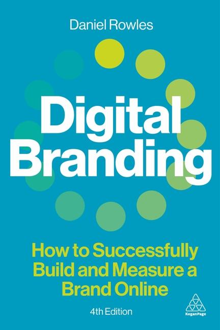 Książka Digital Branding – A complete step–by–step guide to strategy, tactics, tools and measurement Daniel Rowles