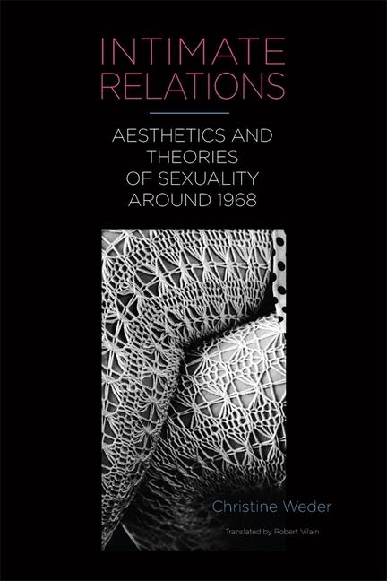 Kniha Intimate Relations – Aesthetics and Theories of Sexuality around 1968 Christine Weder