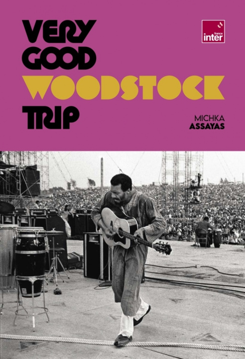 Boek Very Good Woodstock Trip Michka ASSAYAS