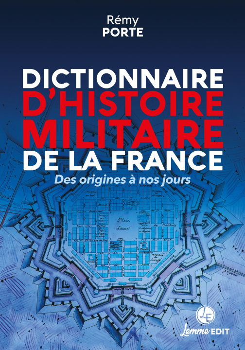 Kniha DICTIONNAIRE D'HISTOIRE MILITAIRE DE LA FRANCE : DES ORIGINES A NOS JOURS PORTE REMY