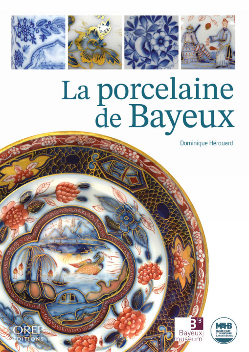 Kniha La Porcelaine de BAYEUX Musée d'art et d'histoire Baron Gérard à Bayeux