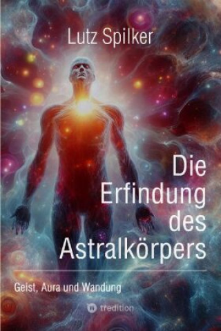 Книга Die Erfindung des Astralkörpers Lutz Spilker
