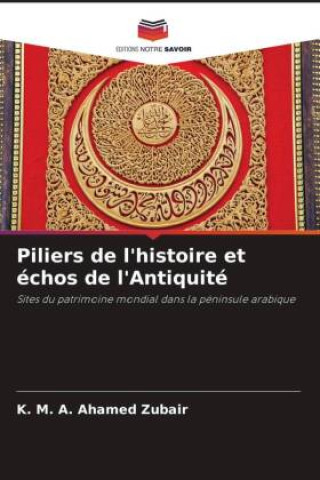 Knjiga Piliers de l'histoire et échos de l'Antiquité K. M. A. Ahamed Zubair