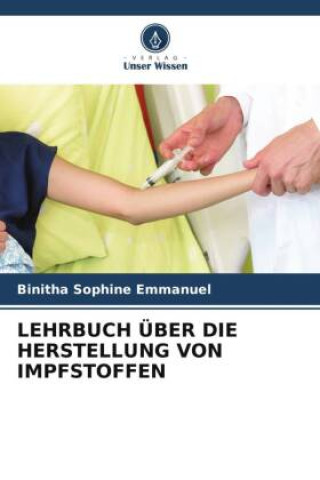Kniha LEHRBUCH ÜBER DIE HERSTELLUNG VON IMPFSTOFFEN Binitha Sophine Emmanuel