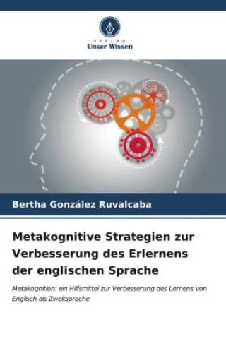 Книга Metakognitive Strategien zur Verbesserung des Erlernens der englischen Sprache Bertha González Ruvalcaba