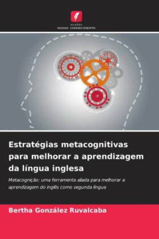 Книга Estratégias metacognitivas para melhorar a aprendizagem da língua inglesa Bertha González Ruvalcaba