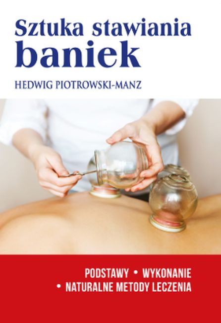 Kniha Sztuka stawiania baniek Podstawy wykonanie Naturalne metody leczenia Hedwig Piotrowski-Manz