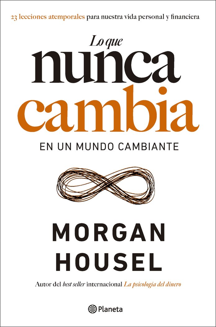 Könyv LO QUE NUNCA CAMBIA EN UN MUNDO CAMBIANTE Morgan Housel